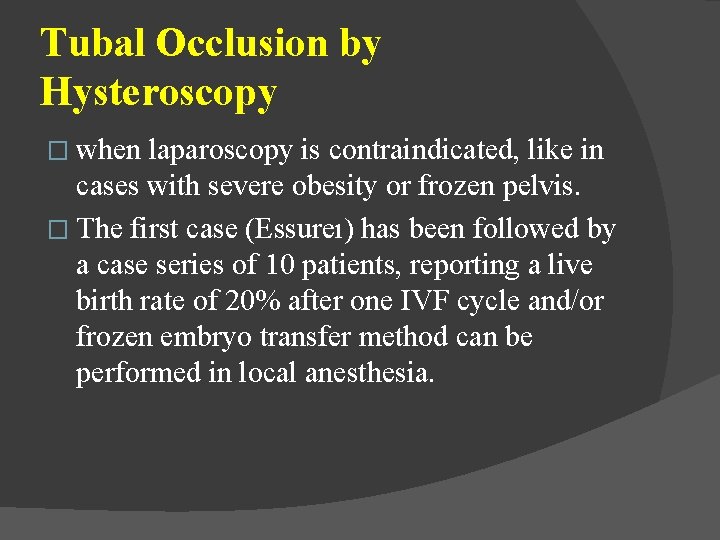 Tubal Occlusion by Hysteroscopy � when laparoscopy is contraindicated, like in cases with severe