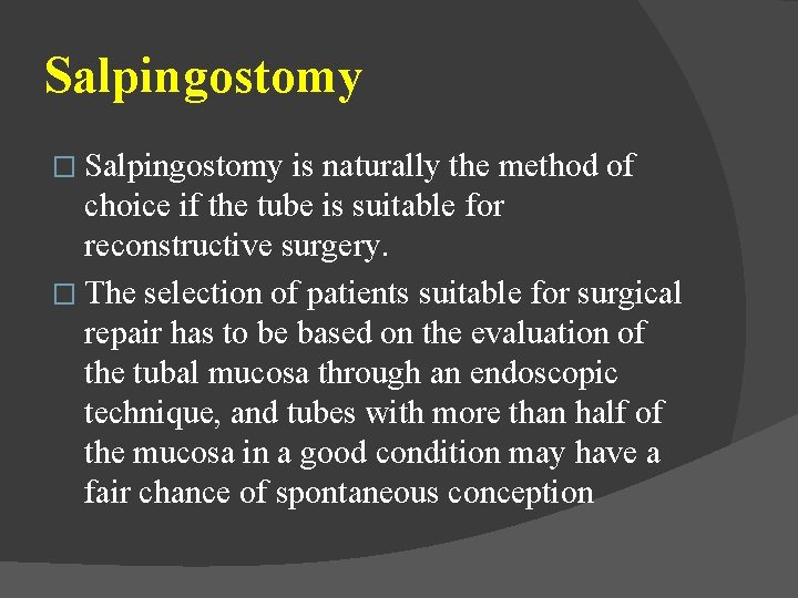 Salpingostomy � Salpingostomy is naturally the method of choice if the tube is suitable