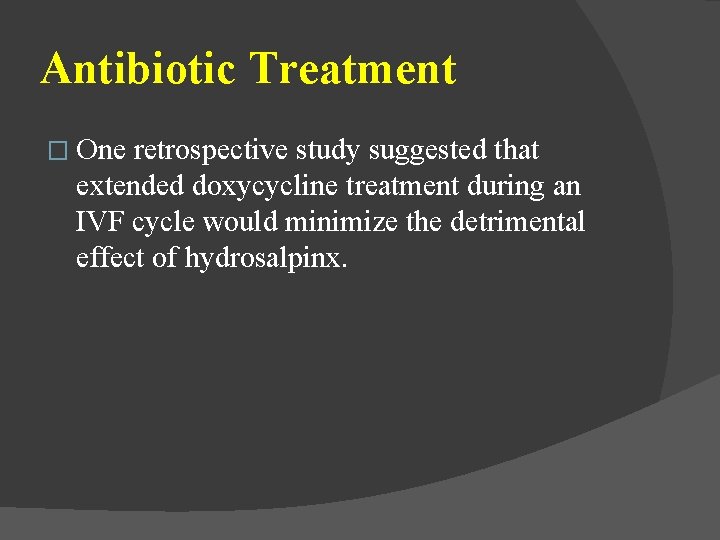 Antibiotic Treatment � One retrospective study suggested that extended doxycycline treatment during an IVF