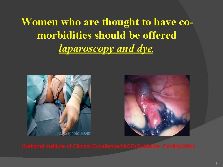 Women who are thought to have comorbidities should be offered laparoscopy and dye. (National