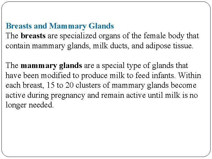 Breasts and Mammary Glands The breasts are specialized organs of the female body that