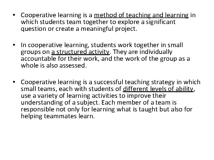  • Cooperative learning is a method of teaching and learning in which students