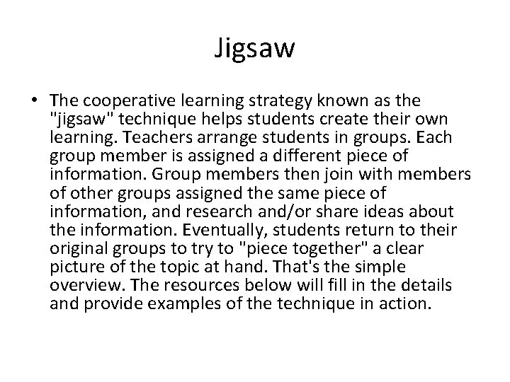 Jigsaw • The cooperative learning strategy known as the "jigsaw" technique helps students create