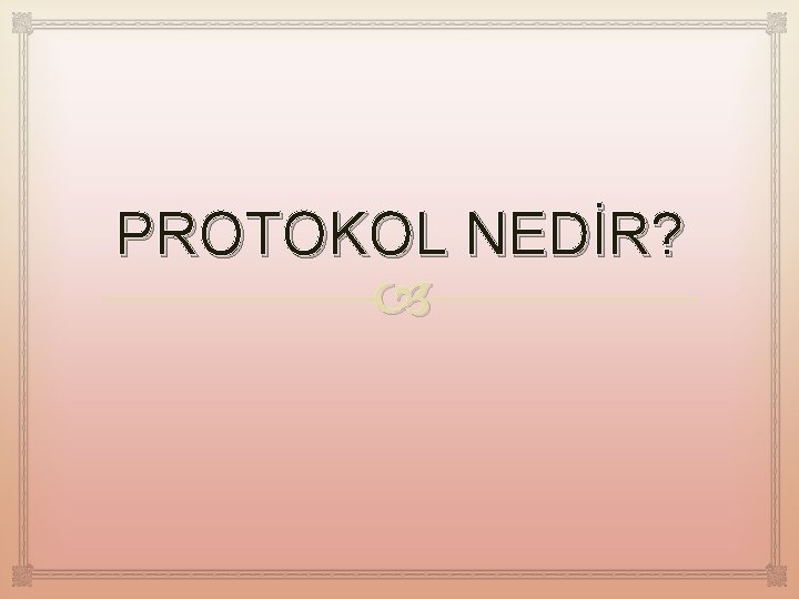 PROTOKOL NEDİR? 