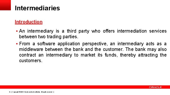 Intermediaries Introduction § An intermediary is a third party who offers intermediation services between