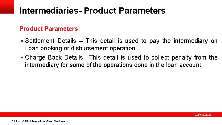 Intermediaries- Product Parameters § Settlement Details – This detail is used to pay the