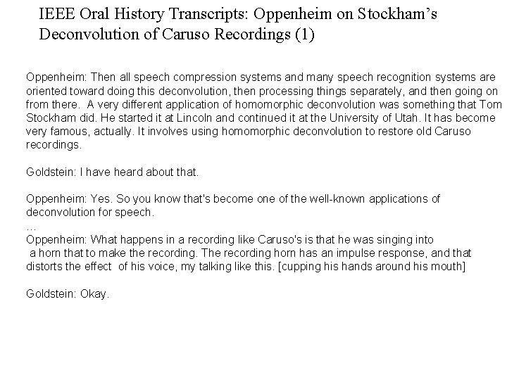 IEEE Oral History Transcripts: Oppenheim on Stockham’s Deconvolution of Caruso Recordings (1) Oppenheim: Then