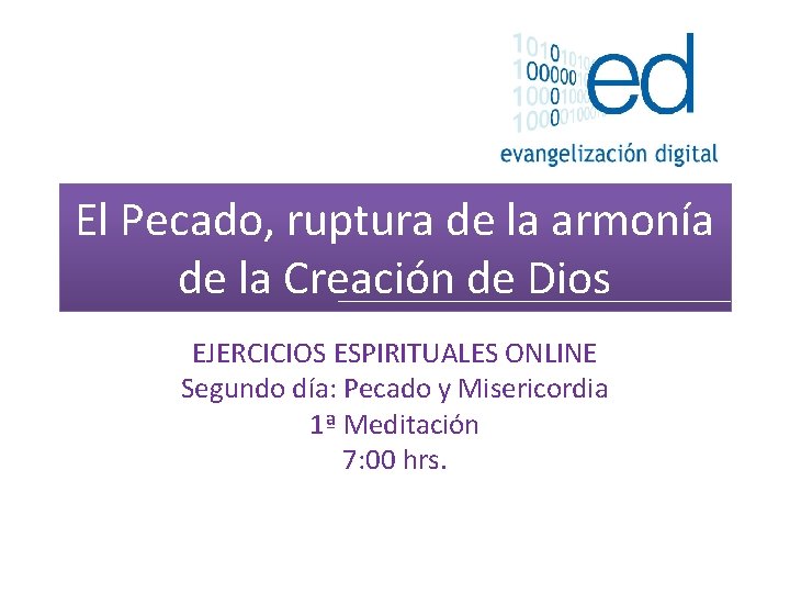 El Pecado, ruptura de la armonía de la Creación de Dios EJERCICIOS ESPIRITUALES ONLINE El Pecado, ruptura de la armonía de la Creación de Dios EJERCICIOS ESPIRITUALES ONLINE