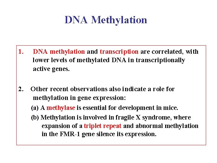 DNA Methylation 1. DNA methylation and transcription are correlated, with lower levels of methylated