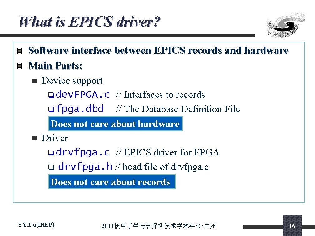 What is EPICS driver? Software interface between EPICS records and hardware Main Parts: n
