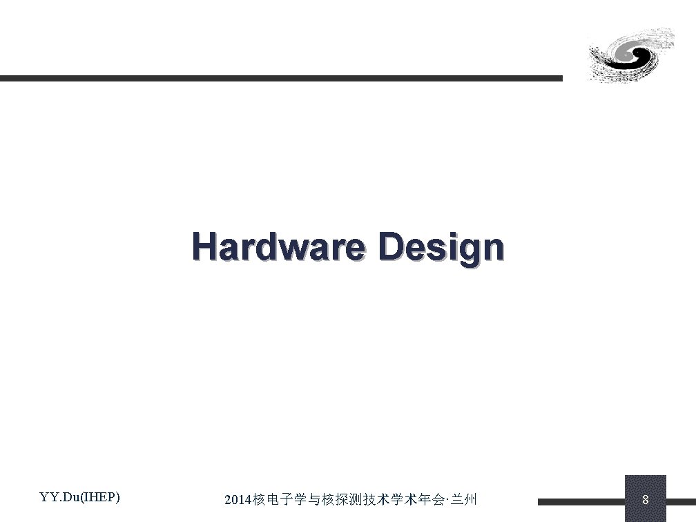 Hardware Design YY. Du(IHEP) 2014核电子学与核探测技术学术年会·兰州 8 