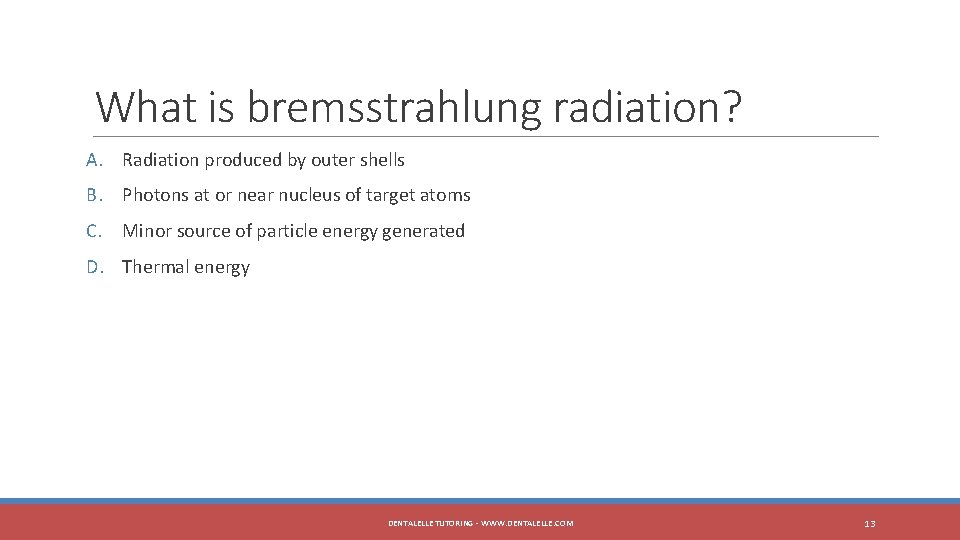 What is bremsstrahlung radiation? A. Radiation produced by outer shells B. Photons at or