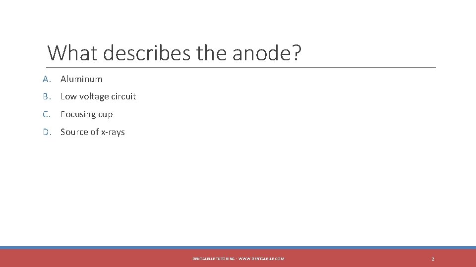 What describes the anode? A. Aluminum B. Low voltage circuit C. Focusing cup D.