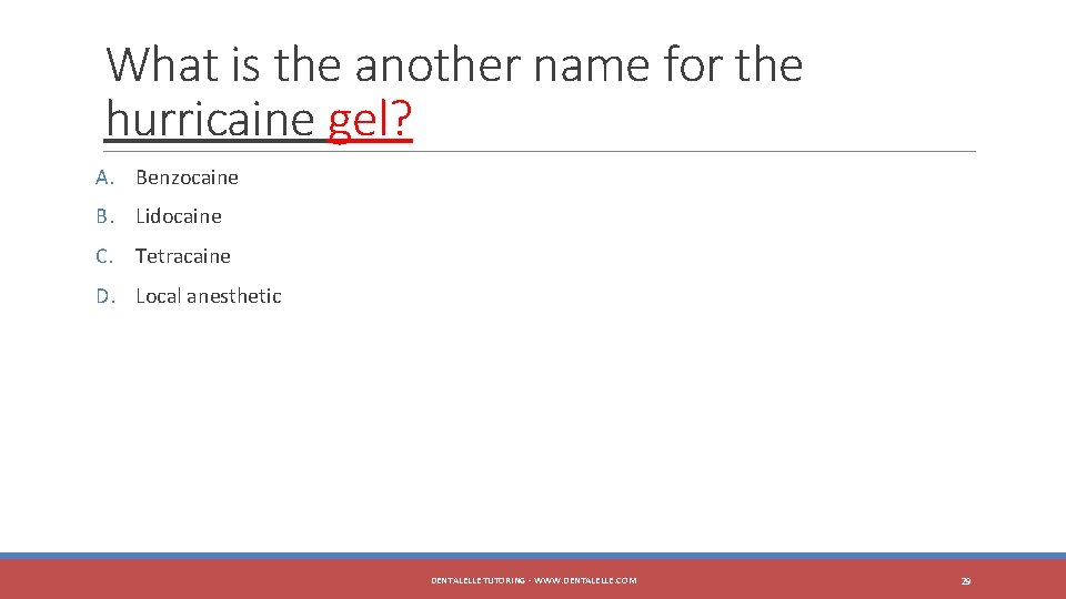 What is the another name for the hurricaine gel? A. Benzocaine B. Lidocaine C.