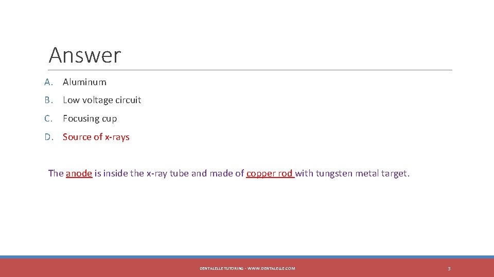 Answer A. Aluminum B. Low voltage circuit C. Focusing cup D. Source of x-rays