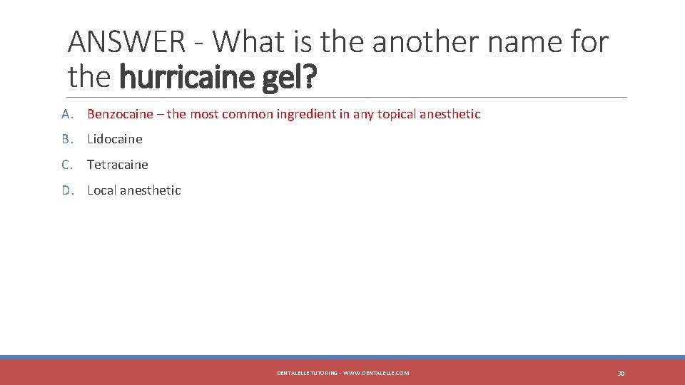ANSWER - What is the another name for the hurricaine gel? A. Benzocaine –