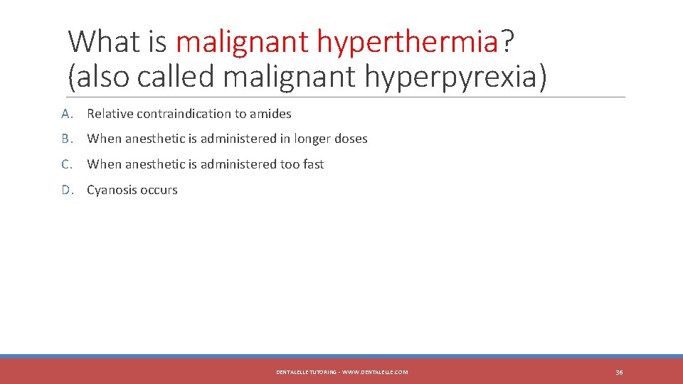 What is malignant hyperthermia? (also called malignant hyperpyrexia) A. Relative contraindication to amides B.