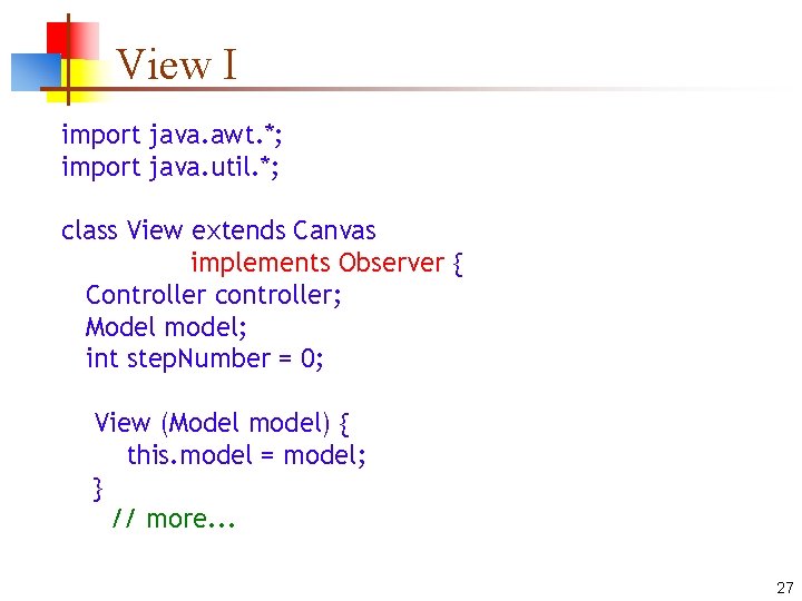 View I import java. awt. *; import java. util. *; class View extends Canvas