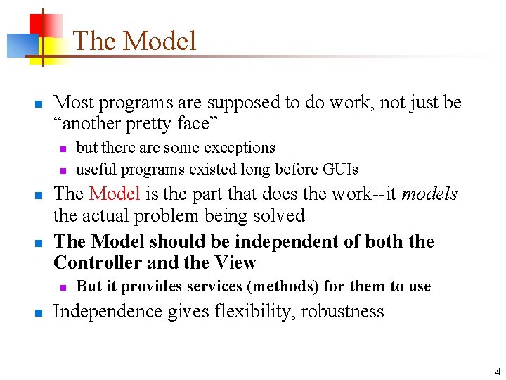 The Model n Most programs are supposed to do work, not just be “another