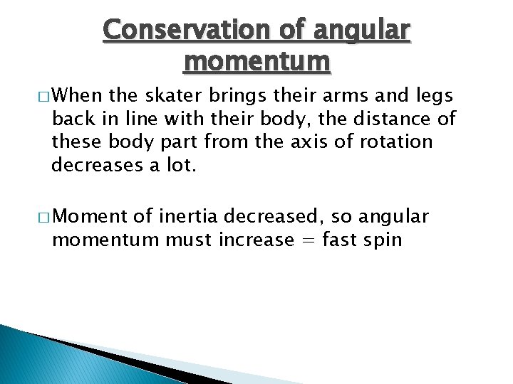 � When Conservation of angular momentum the skater brings their arms and legs back