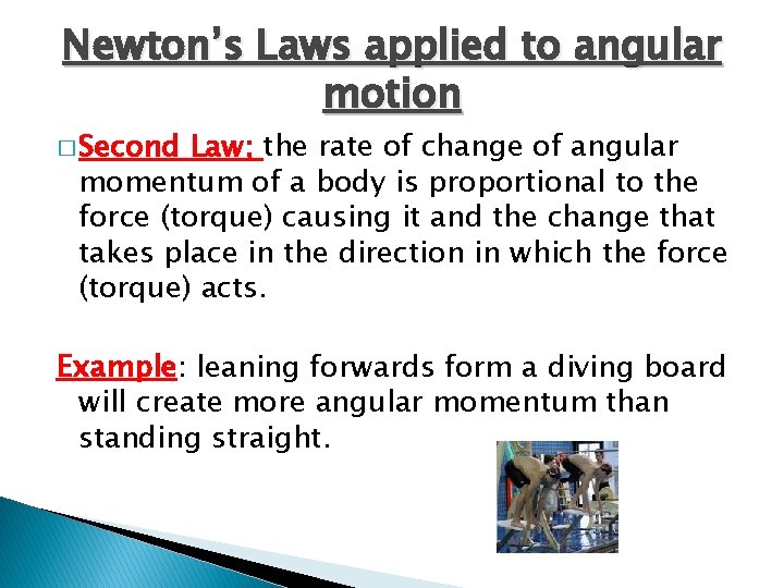 Newton’s Laws applied to angular motion � Second Law; the rate of change of