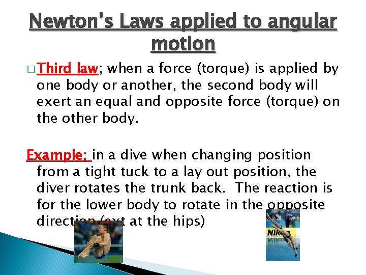 Newton’s Laws applied to angular motion � Third law; when a force (torque) is