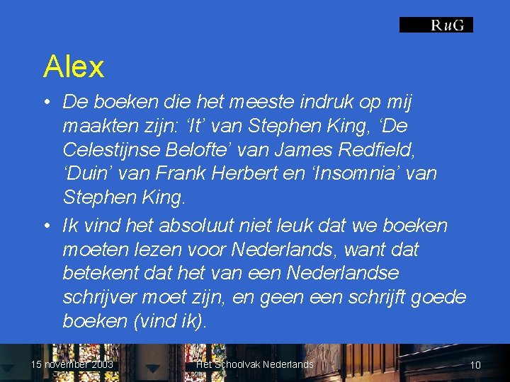 Alex • De boeken die het meeste indruk op mij maakten zijn: ‘It’ van
