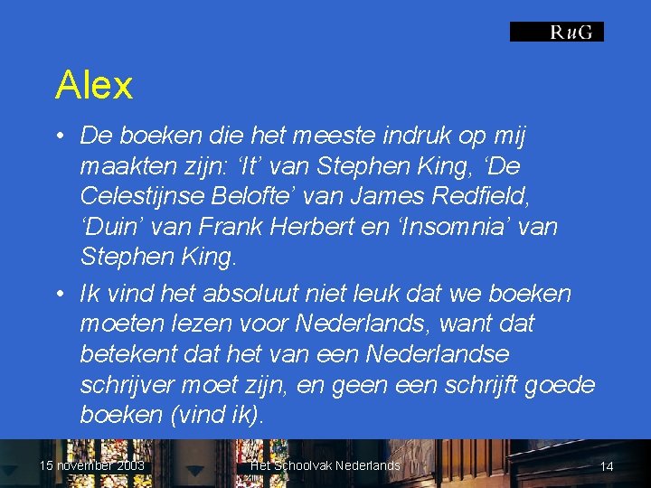 Alex • De boeken die het meeste indruk op mij maakten zijn: ‘It’ van