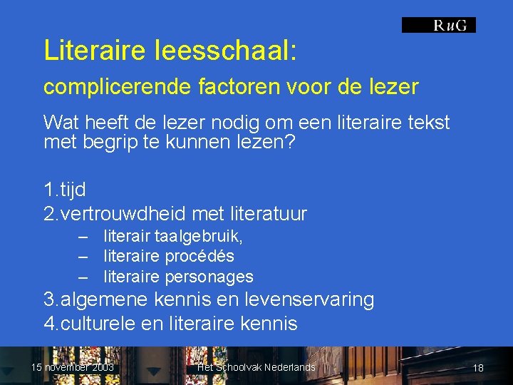 Literaire leesschaal: complicerende factoren voor de lezer Wat heeft de lezer nodig om een