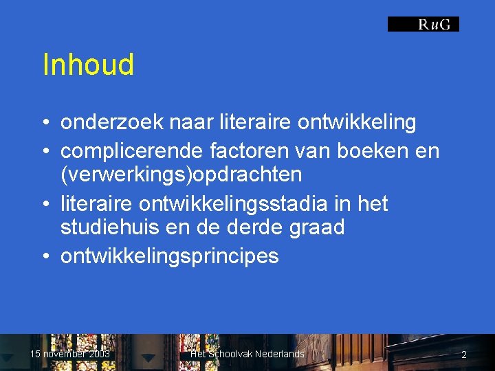 Inhoud • onderzoek naar literaire ontwikkeling • complicerende factoren van boeken en (verwerkings)opdrachten •