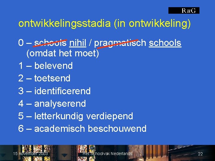 ontwikkelingsstadia (in ontwikkeling) 0 – schools nihil / pragmatisch schools (omdat het moet) 1