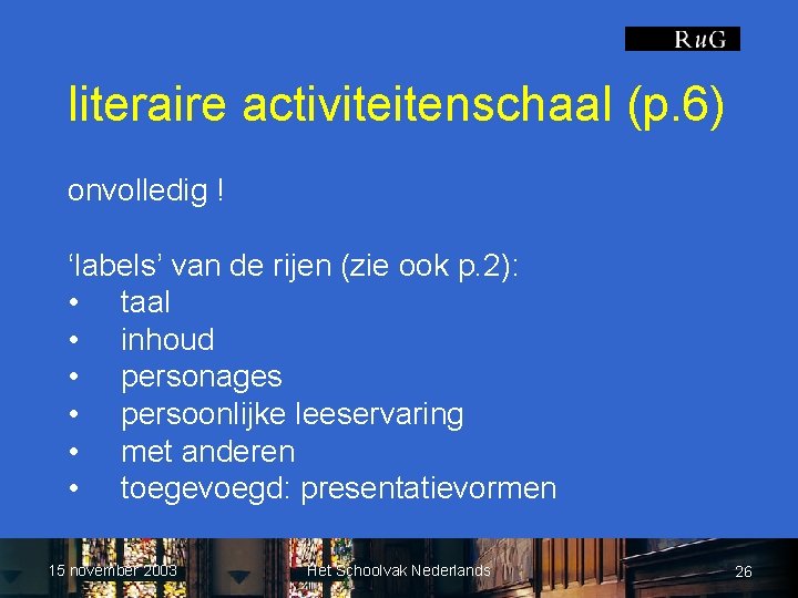 literaire activiteitenschaal (p. 6) onvolledig ! ‘labels’ van de rijen (zie ook p. 2):