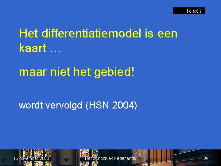 Het differentiatiemodel is een kaart … maar niet het gebied! wordt vervolgd (HSN 2004)