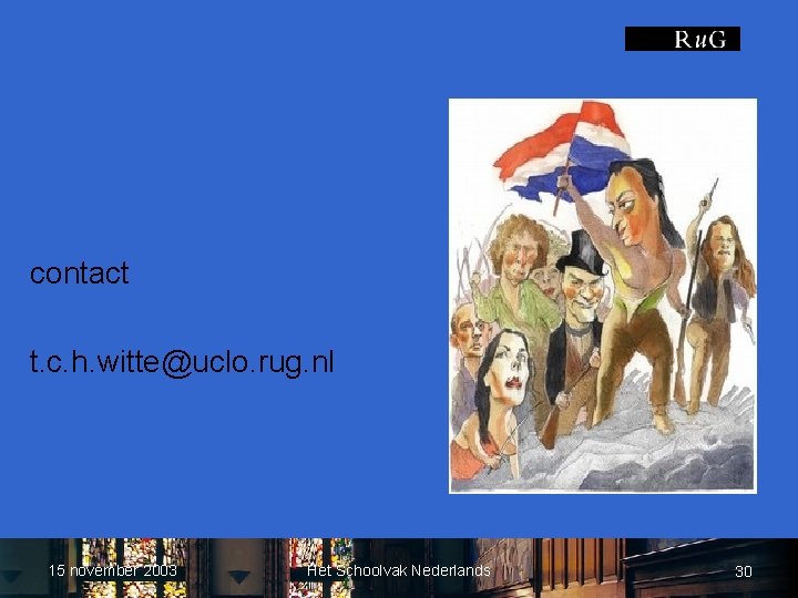 contact t. c. h. witte@uclo. rug. nl 15 november 2003 Het Schoolvak Nederlands 30