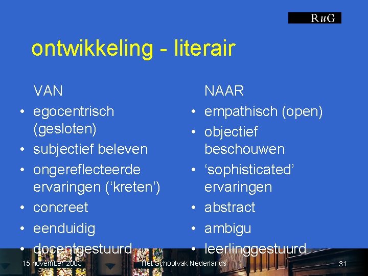 ontwikkeling - literair • • • VAN egocentrisch (gesloten) subjectief beleven ongereflecteerde ervaringen (‘kreten’)