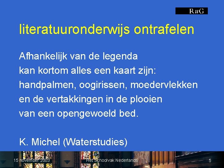 literatuuronderwijs ontrafelen Afhankelijk van de legenda kan kortom alles een kaart zijn: handpalmen, oogirissen,