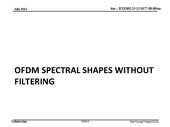 doc. : IEEE 802. 15 -12 -0377 -00 -004 m July 2012 OFDM SPECTRAL