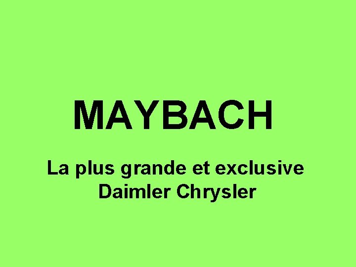 MAYBACH La plus grande et exclusive Daimler Chrysler 