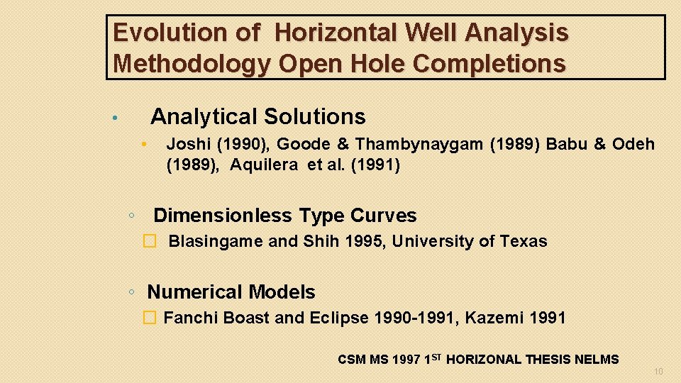 Evolution of Horizontal Well Analysis Methodology Open Hole Completions Analytical Solutions • • Joshi