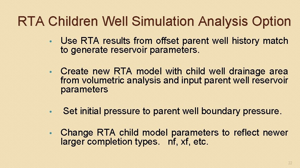 RTA Children Well Simulation Analysis Option • Use RTA results from offset parent well
