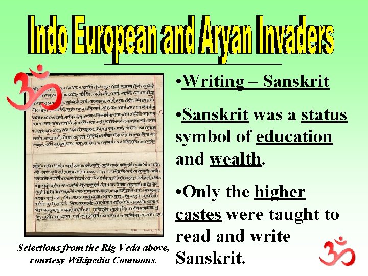  • Writing – Sanskrit • Sanskrit was a status symbol of education and