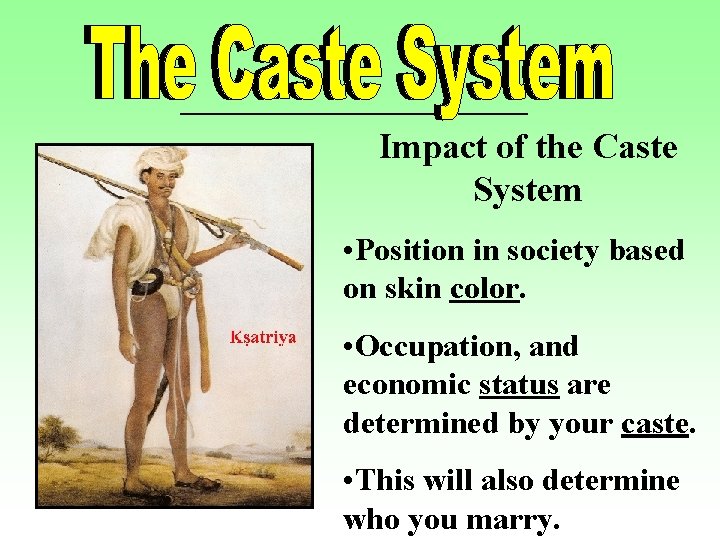 Impact of the Caste System • Position in society based on skin color. •