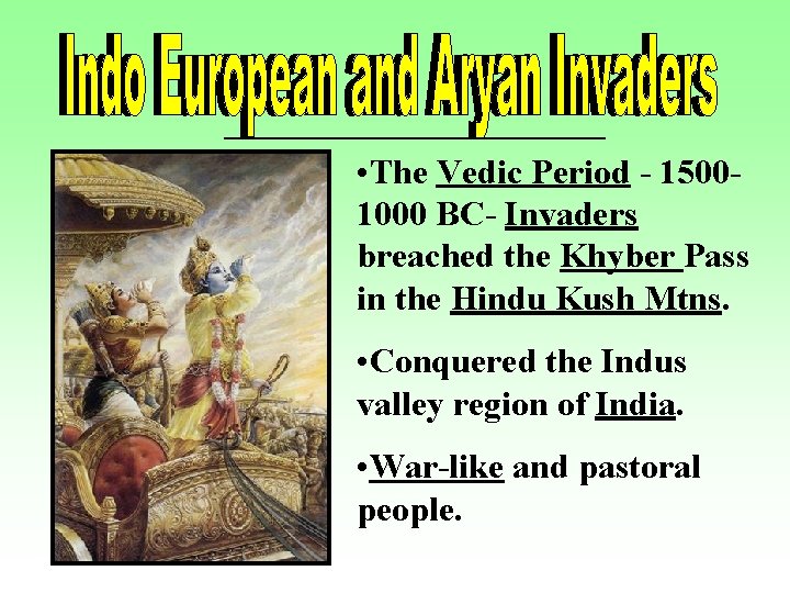  • The Vedic Period - 15001000 BC- Invaders breached the Khyber Pass in