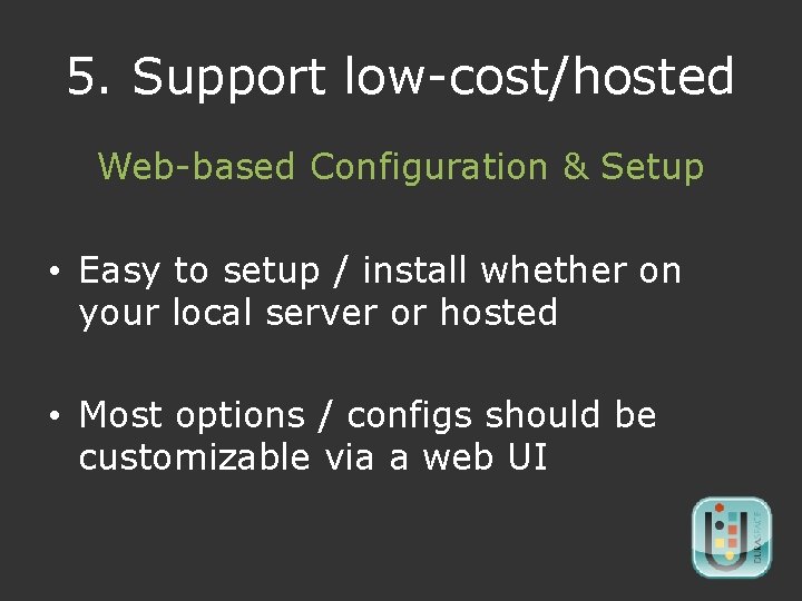 5. Support low-cost/hosted Web-based Configuration & Setup • Easy to setup / install whether