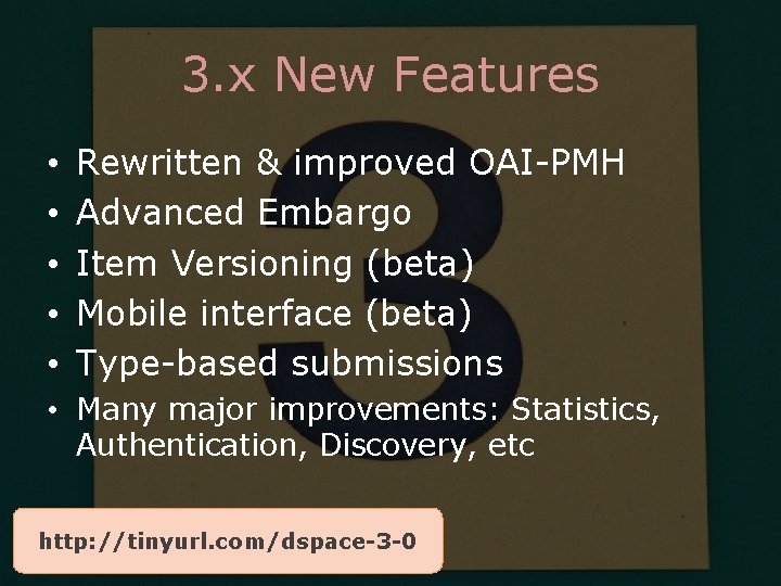 3. x New Features • • • Rewritten & improved OAI-PMH Advanced Embargo Item