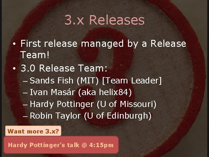 3. x Releases • First release managed by a Release Team! • 3. 0