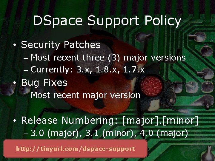 DSpace Support Policy • Security Patches – Most recent three (3) major versions –