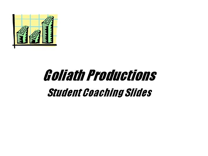 Goliath Productions Student Coaching Slides 