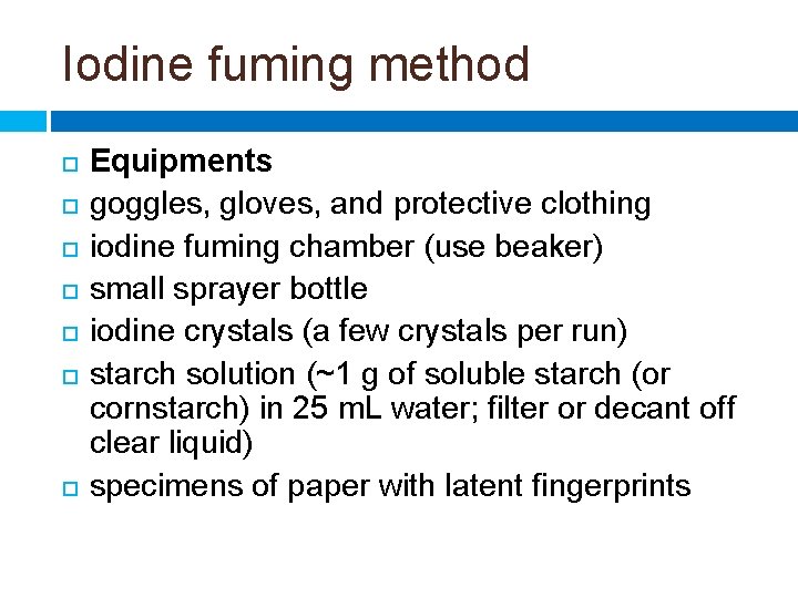 Iodine fuming method Equipments goggles, gloves, and protective clothing iodine fuming chamber (use beaker)