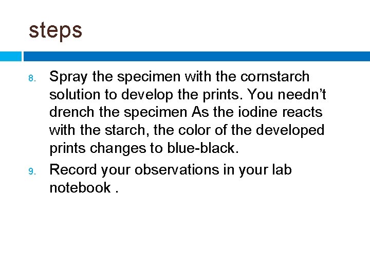 steps 8. 9. Spray the specimen with the cornstarch solution to develop the prints.